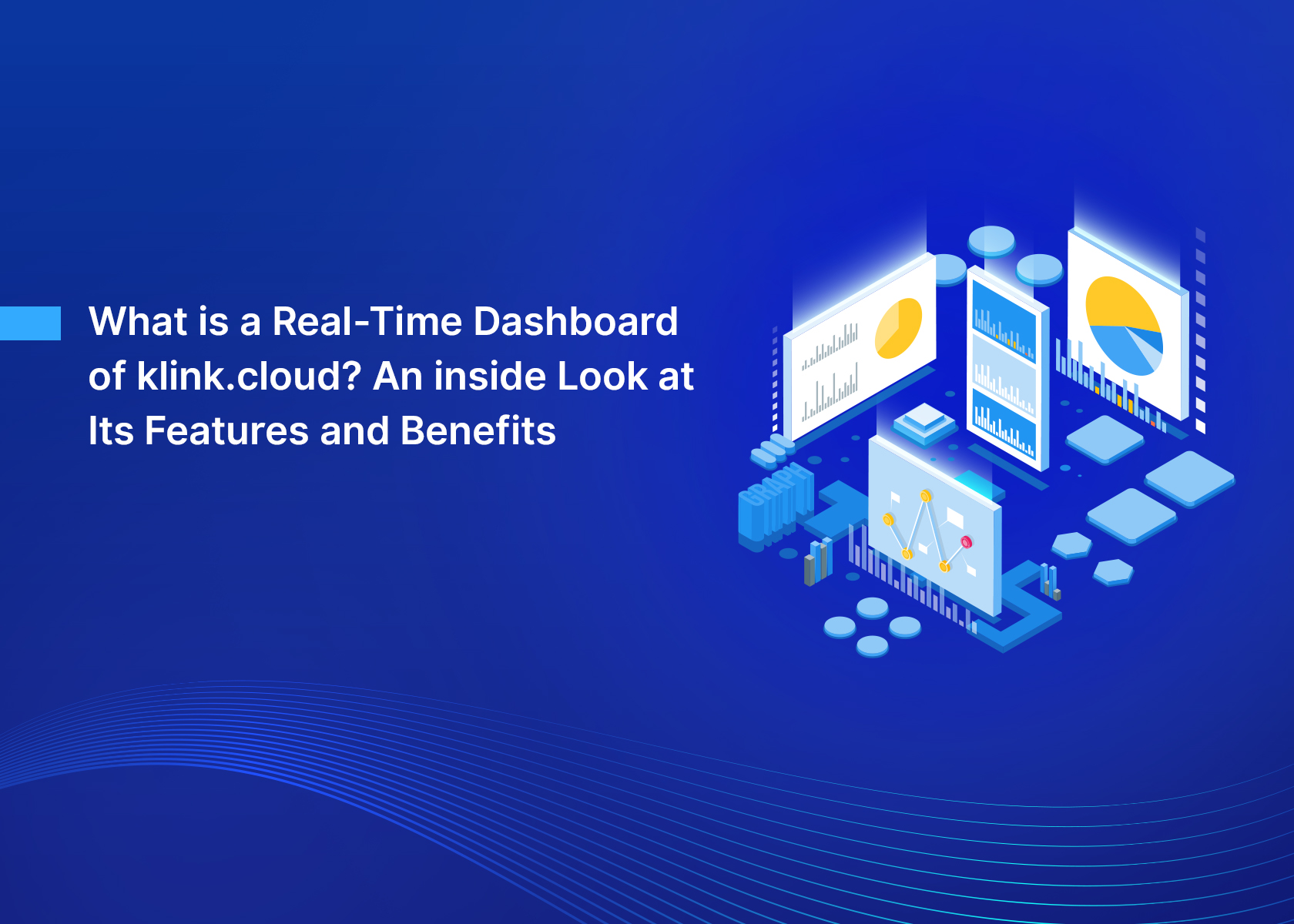 What is a Real-Time Dashboard of klink.cloud? An Inside Look at Its Features and Benefits