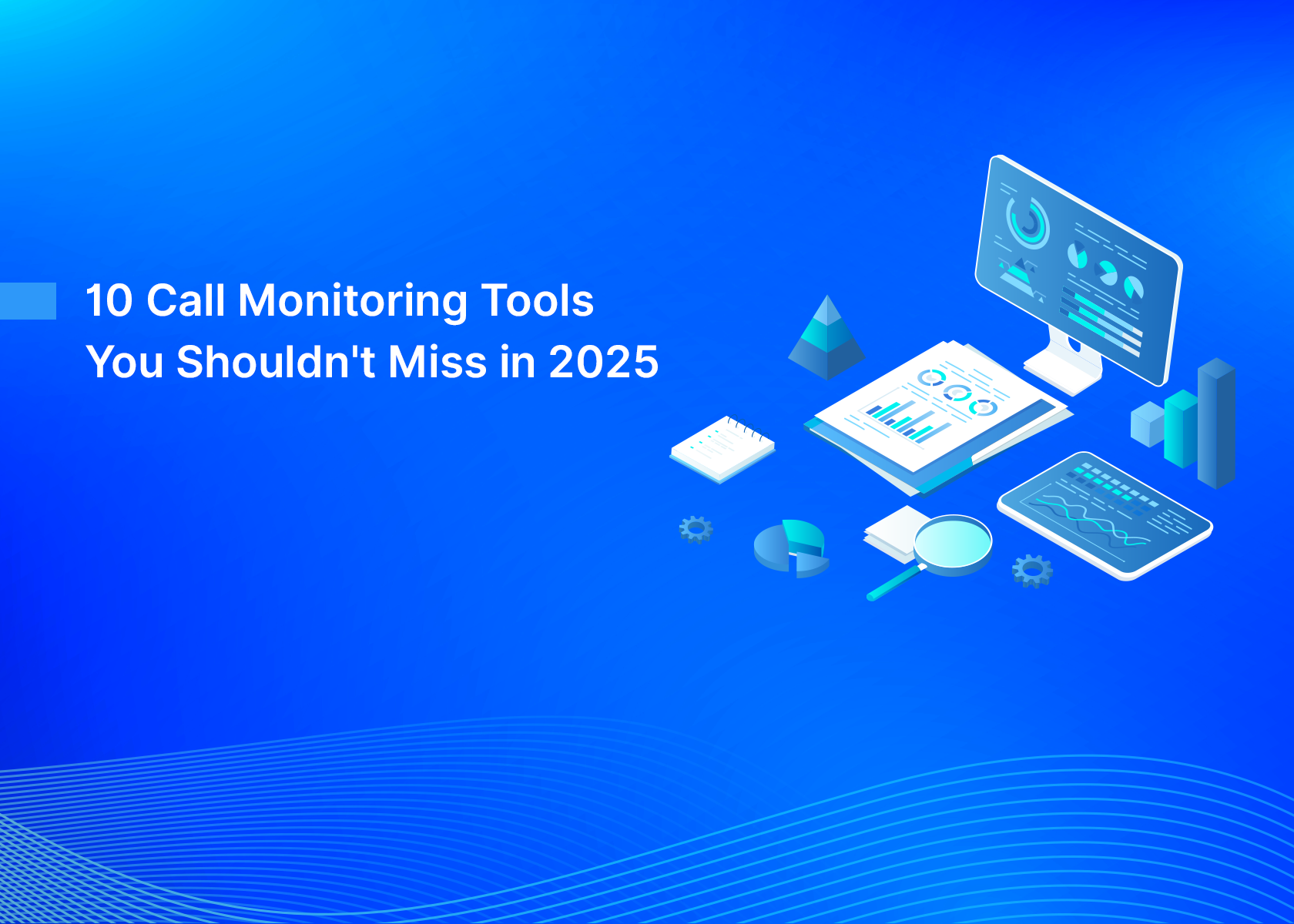 10 Call Monitoring Tools You Shouldn't Miss in 2025