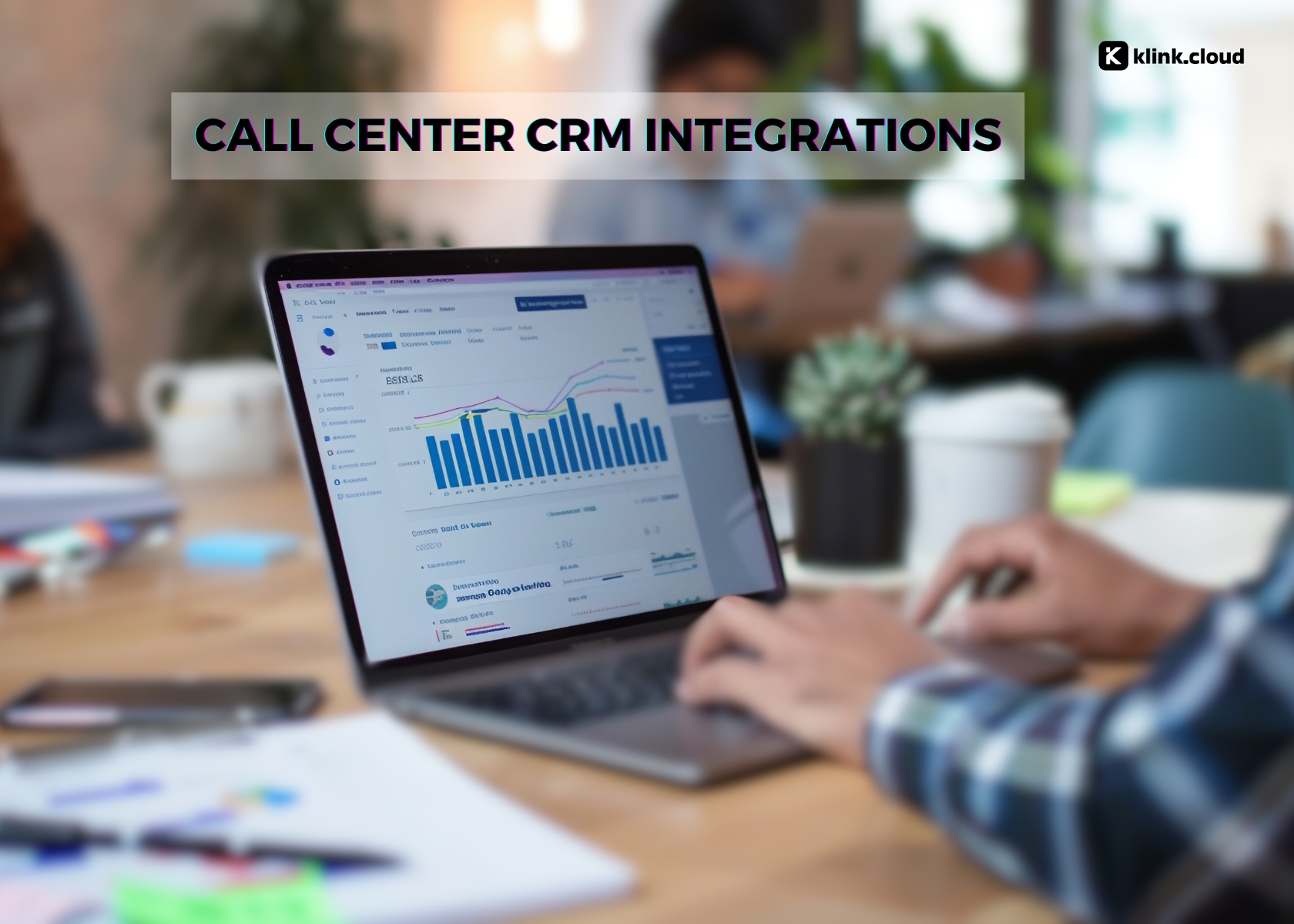 Call Center CRM Integrations: Supercharge Your Customer Experience