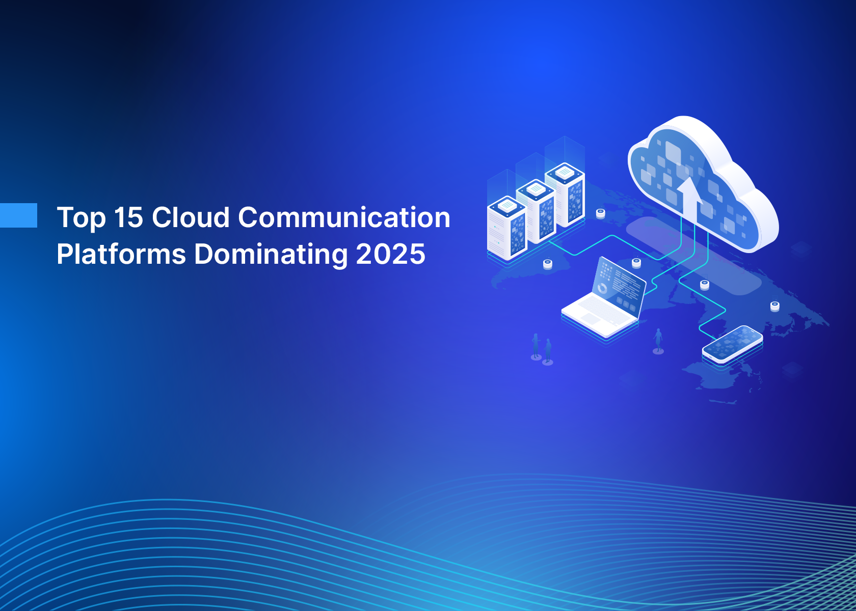 Top 15 Cloud Communication Platforms Dominating 2025